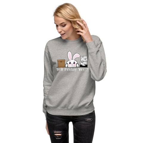 Bon-E Is it Friday Yet?? Unisex Premium Sweatshirt