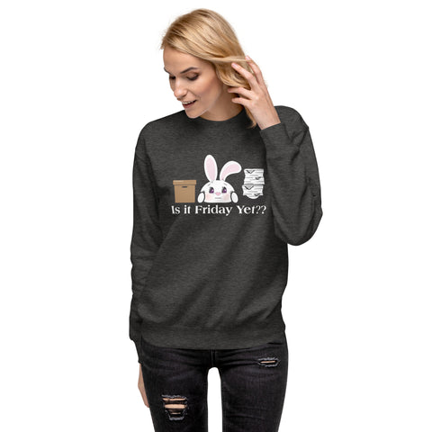 Bon-E Is it Friday Yet?? Unisex Premium Sweatshirt