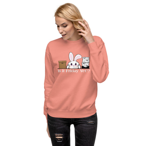 Bon-E Is it Friday Yet?? Unisex Premium Sweatshirt