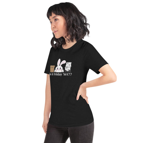 Bon-E Is it Friday Yet?? Unisex t-shirt