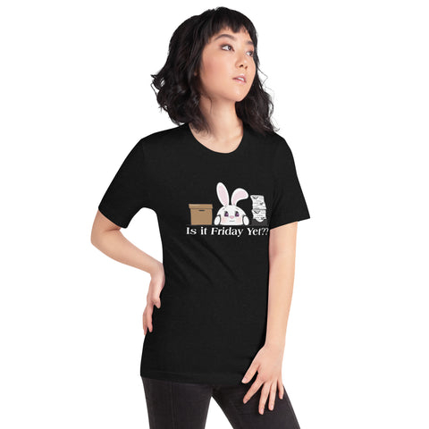 Bon-E Is it Friday Yet?? Unisex t-shirt